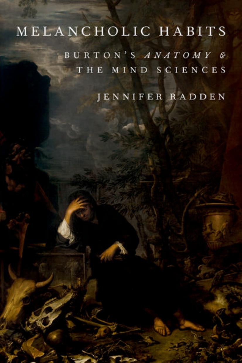 Melancholic habits : Burtonâs anatomy & the mind sciences by Radden Jennifer