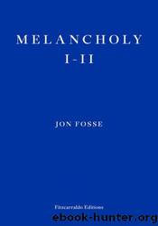 Melancholy I-II by Jon Fosse