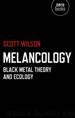 Melancology: Black Metal Theory and Ecology by Wilson Scott
