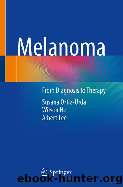 Melanoma by Susana Ortiz-Urda & Wilson Ho & Albert Lee