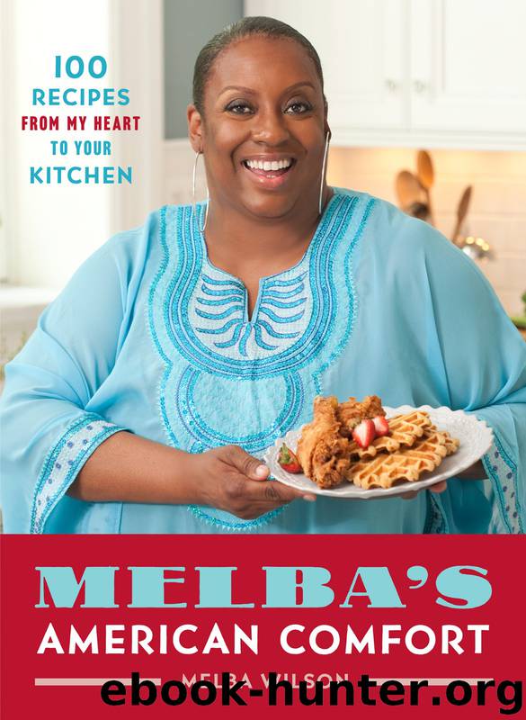 Melba's American Comfort: 100 Recipes From My Heart to Your Kitchen by ...