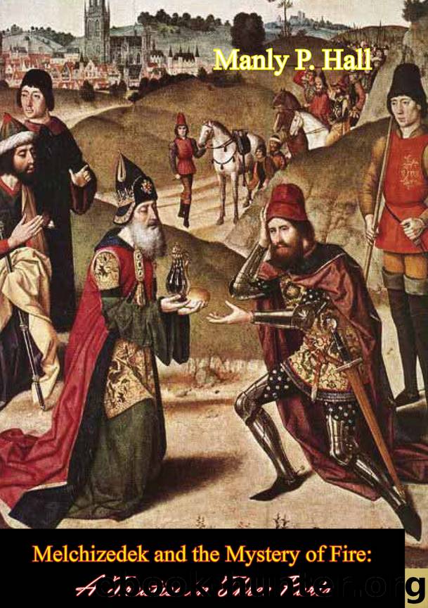 Melchizedek and the Mystery of Fire by Manly P. Hall