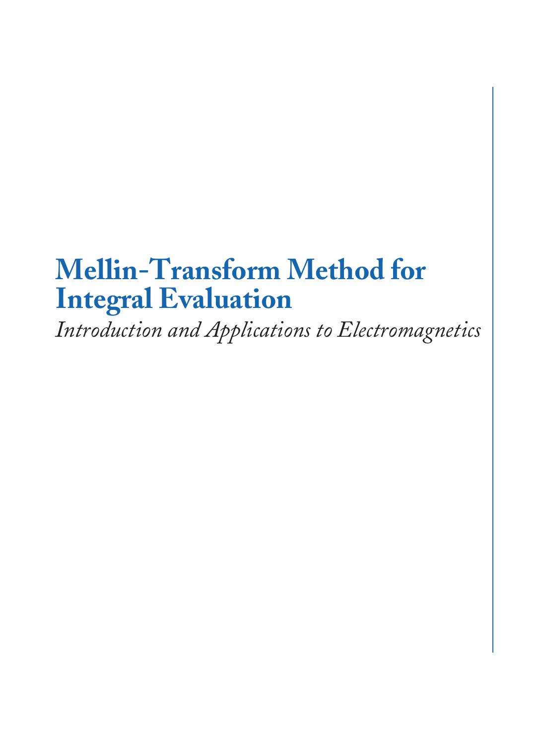Mellin Transform Method for Integral Evaluation: Introduction and Applications to Electromagnetics by Unknow