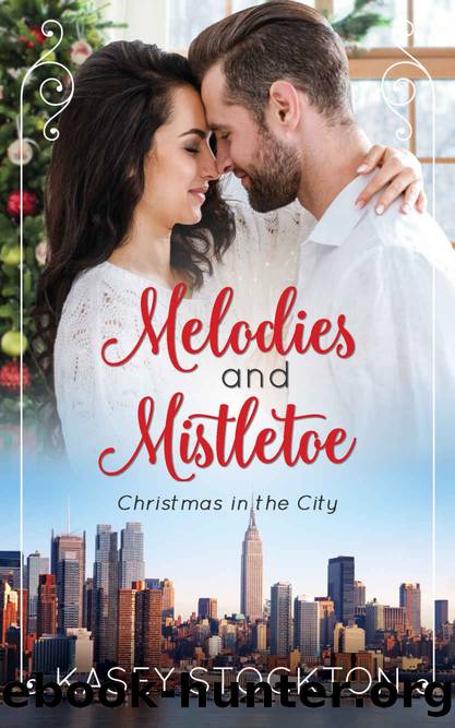 Melodies and Mistletoe (Christmas in the City Book 3) by Kasey Stockton