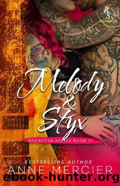Melody & Styx : A ROCKSTAR SERIES NOVEL by Anne Mercier