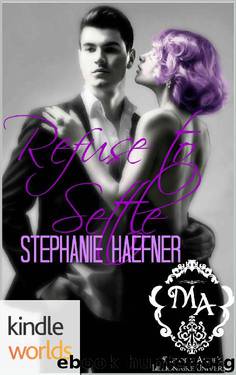 Melody Anne's Billionaire Universe: Refuse to Settle (Kindle Worlds Novella) by Stephanie Haefner