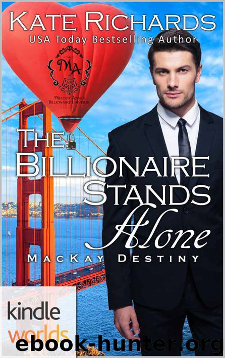 Melody Anne's Billionaire Universe: The Billionaire Stands Alone (Kindle Worlds Novella) (Mackay Destiny Book 6) by Kate Richards