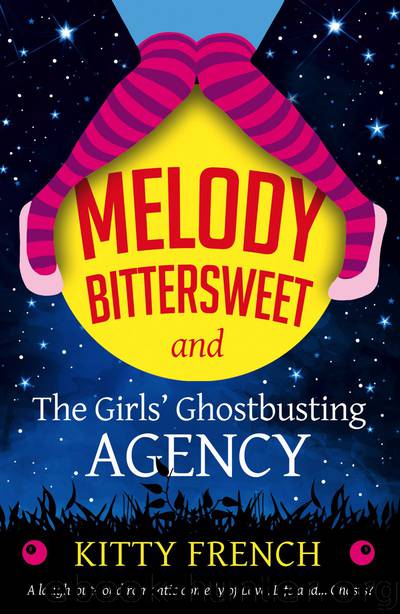 Melody Bittersweet and the Girls' Ghostbusting Agency by Kitty French