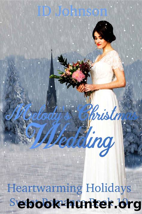 Melody's Christmas Wedding (Heartwarming Holidays Sweet Romance Book 10) by ID Johnson