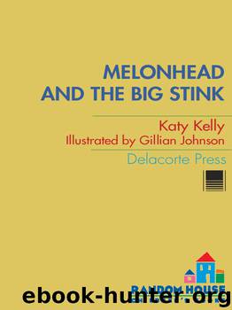 Melonhead and the Big Stink by Katy Kelly
