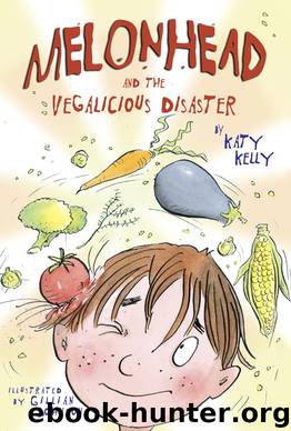 Melonhead and the Vegalicious Disaster by Katy Kelly