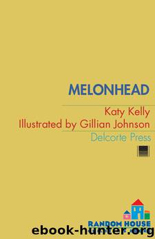 Melonhead by Katy Kelly