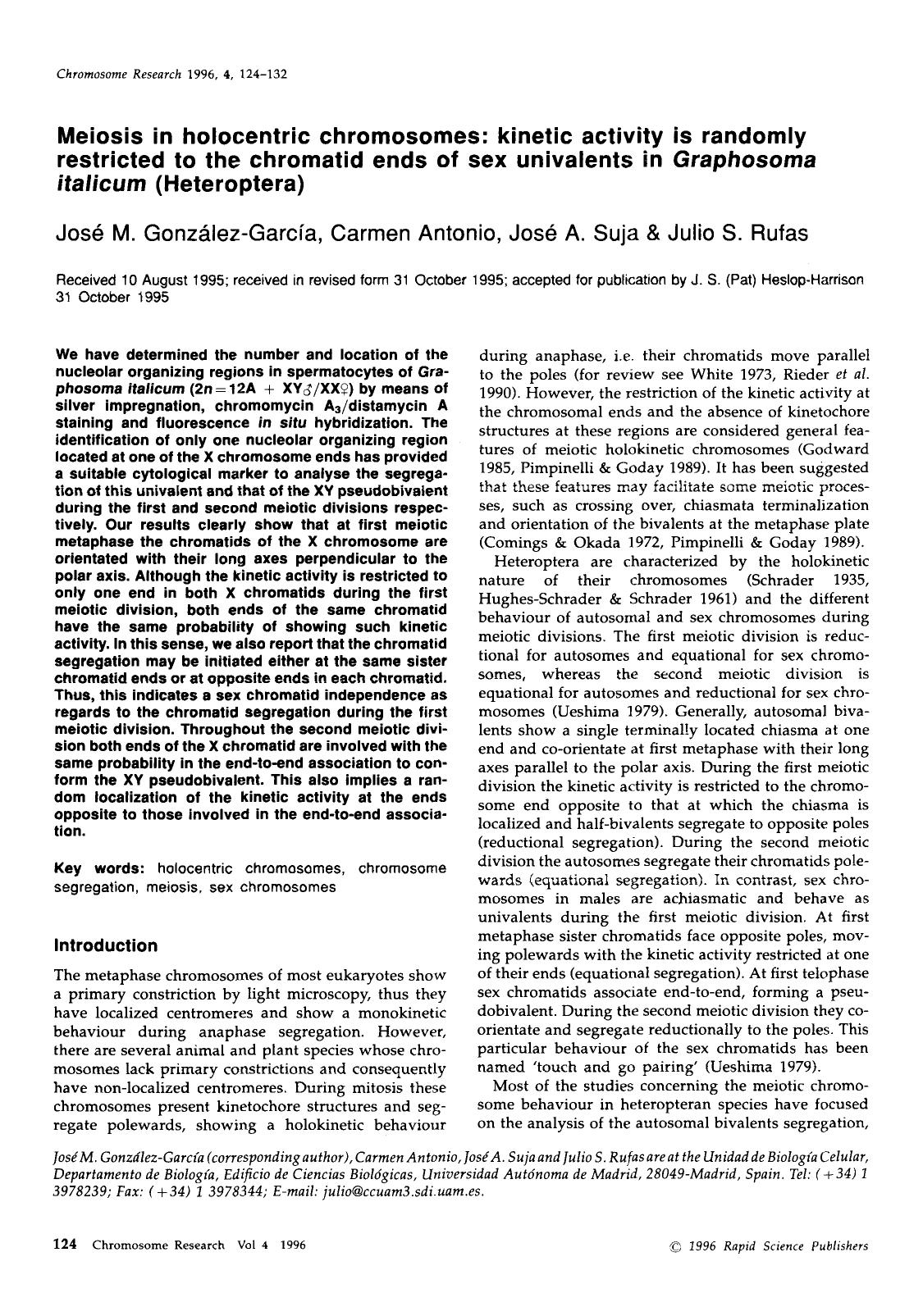 Melosis in holocentric chromosomes: Kinetic activity is randomly restricted to the chromatid ends of sex univalents in <Emphasis Type="Italic">Graphosoma italicum <Emphasis> (Heteroptera) by Unknown