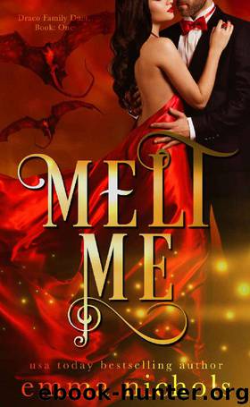 Melt Me (Draco Family Duet Book 1) by Emma Nichols