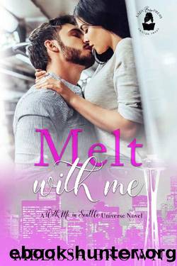 Melt With Me: A With Me In Seattle Universe Novel by Melissa Brown & Lady Boss Press