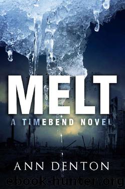 Melt: (A TimeBend Novel - Book One) by Ann Denton