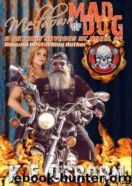 Meltdown of Mad Dog (Satan's Savages MC Novel #4) by K E Osborn