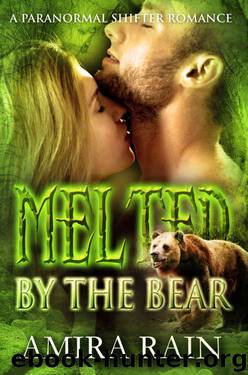 Melted By The Bear: A Paranormal Shifter Romance by Amira Rain