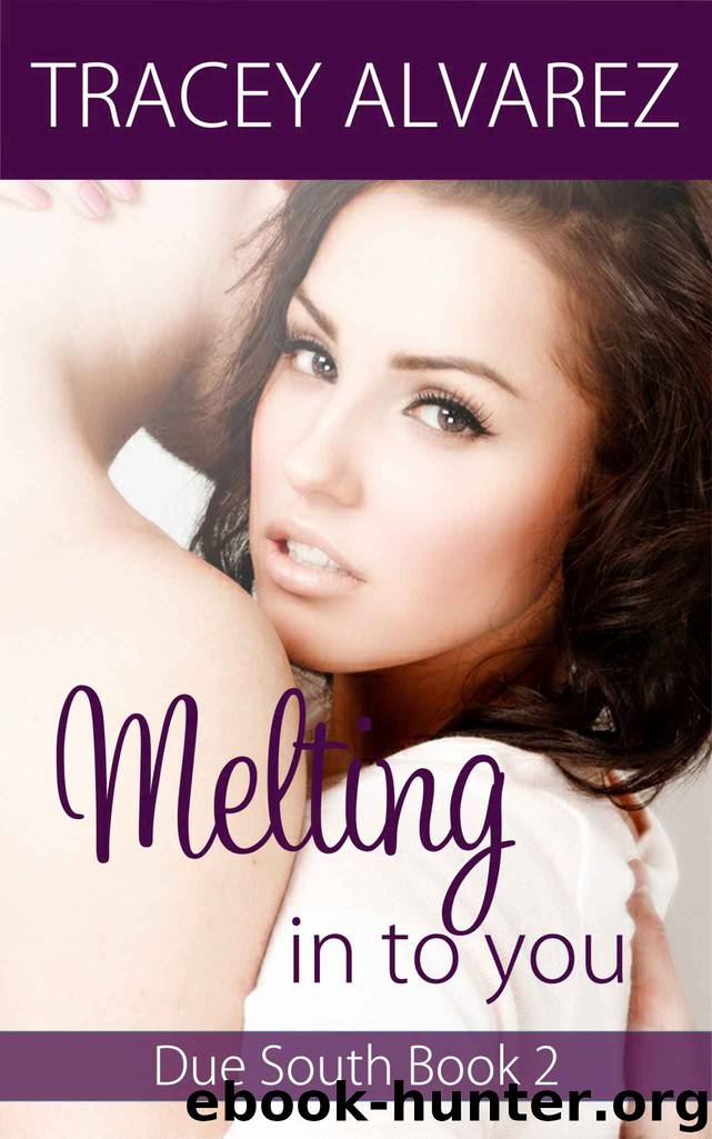 Melting Into You (Due South Book 2) by Tracey Alvarez