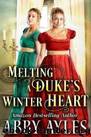 Melting a Duke's Winter Heart by Ayles Abby