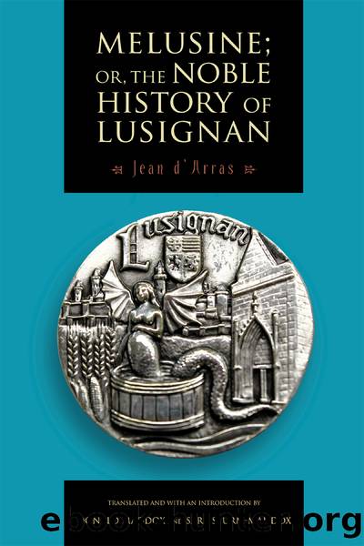 Melusine; or, The noble history of Lusignan by Jean d’Arras