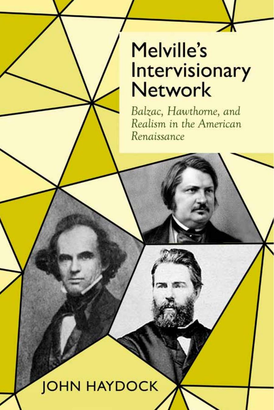 Melville's Intervisionary Network : Balzac, Hawthorne, and Realism in the American Renaissance by John Haydock