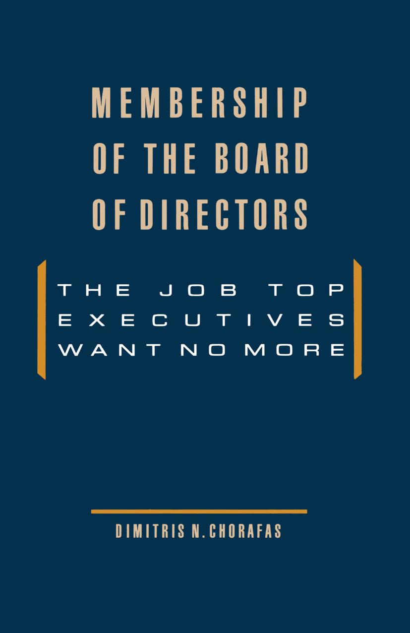 Membership of the Board of Directors: The Job Top Executives Want No More by Dimitris N. Chorafas (auth.)