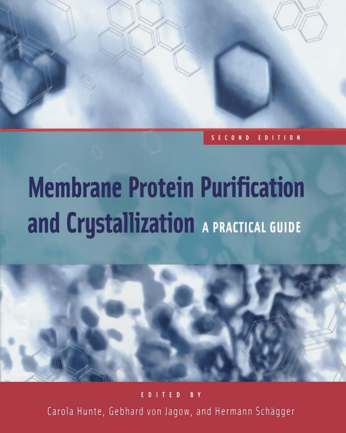 Membrane Protein Purification and Crystallization: A Practical Guide, Second Edition by Carola Hunte Gebhard von Jagow Hermann Schagger