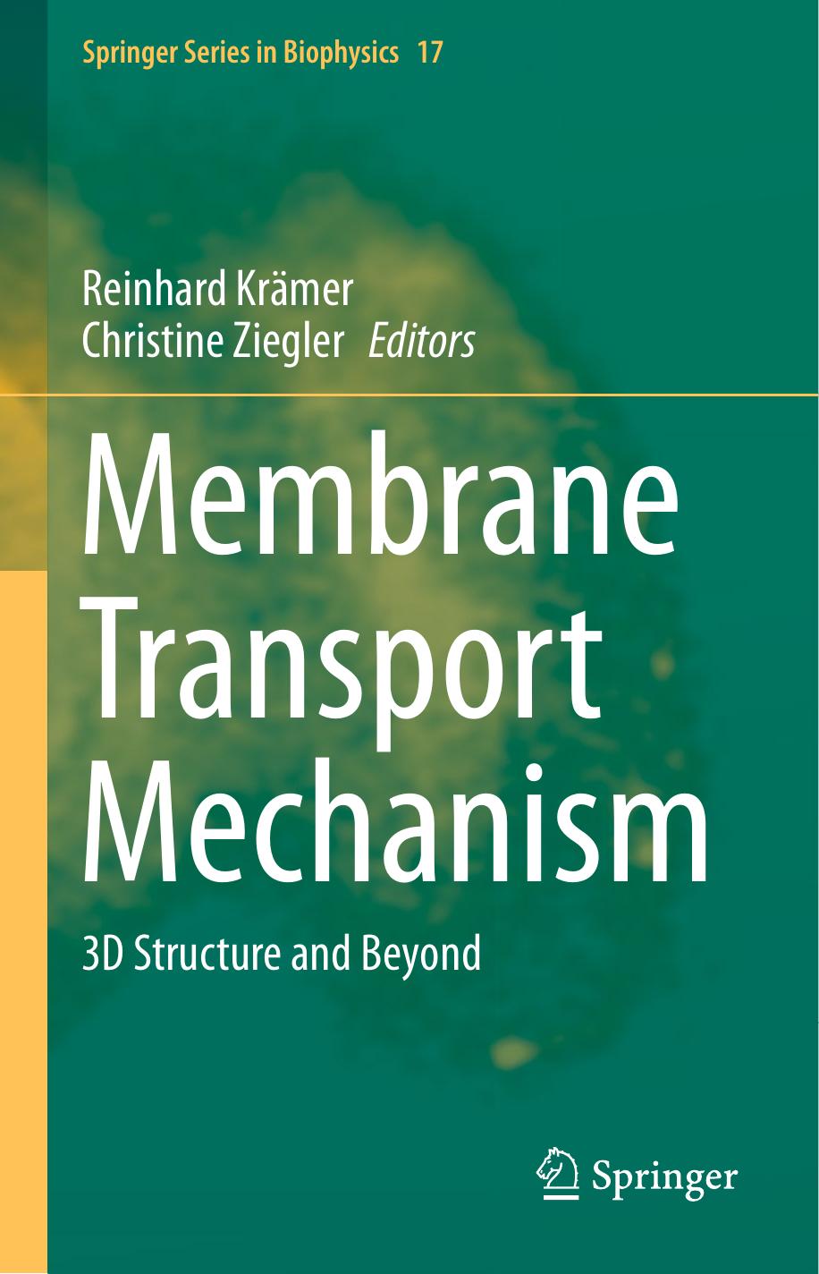 Membrane Transport Mechanism: 3D Structure and Beyond by Reinhard Krämer Christine Ziegler (eds.)