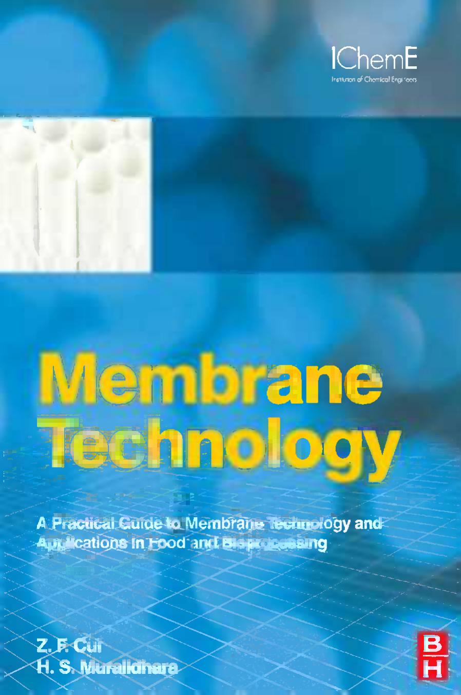 Membrane technology: a practical guide to membrane technology and applications in food and bioprocessing by Z F Cui; H S Muralidhara