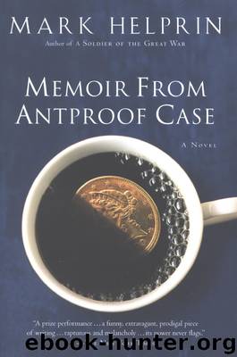 Memoir From Antproof Case by Mark Helprin