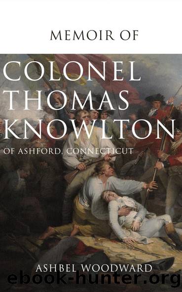 Memoir of Col. Thomas Knowlton, of Ashford, Connecticut by Ashbel Woodward