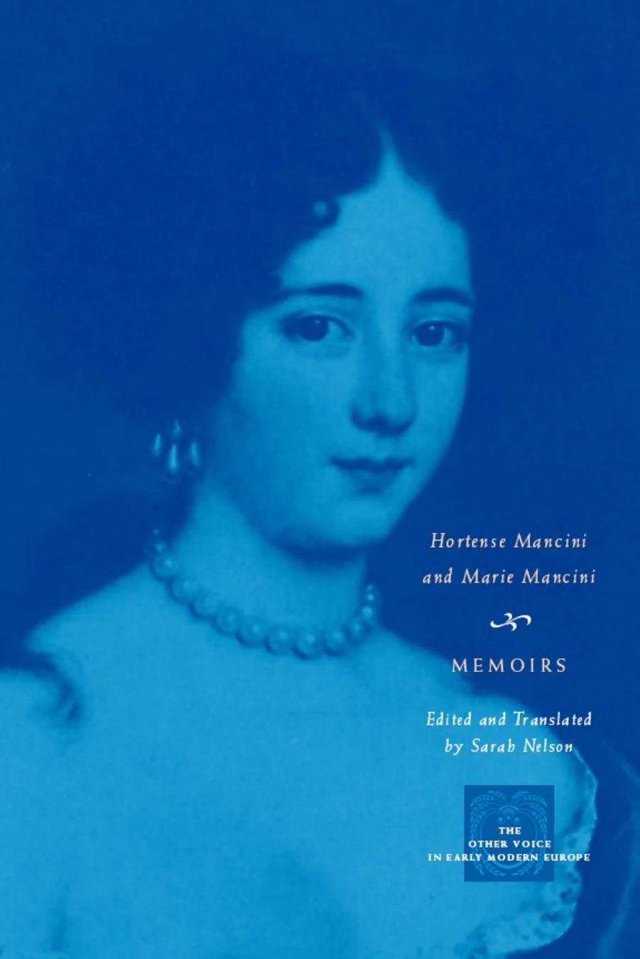 Memoirs (The Other Voice in Early Modern Europe) by Marie Mancini Hortense Mancini