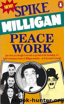 Memoirs 06 - Peace Work by Spike Milligan