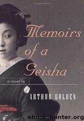 Memoirs Of A Geisha by Arthur Golden