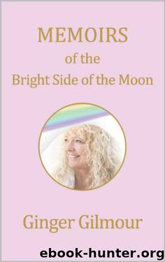 Memoirs Of The Brightside Of The Moon by Ginger Gilmour