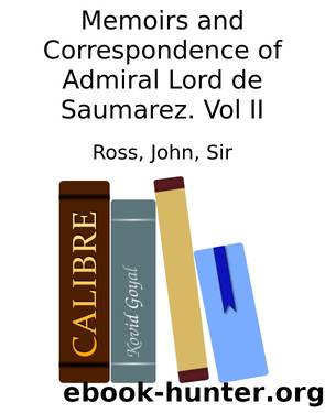Memoirs and Correspondence of Admiral Lord de Saumarez. Vol II by Ross John Sir