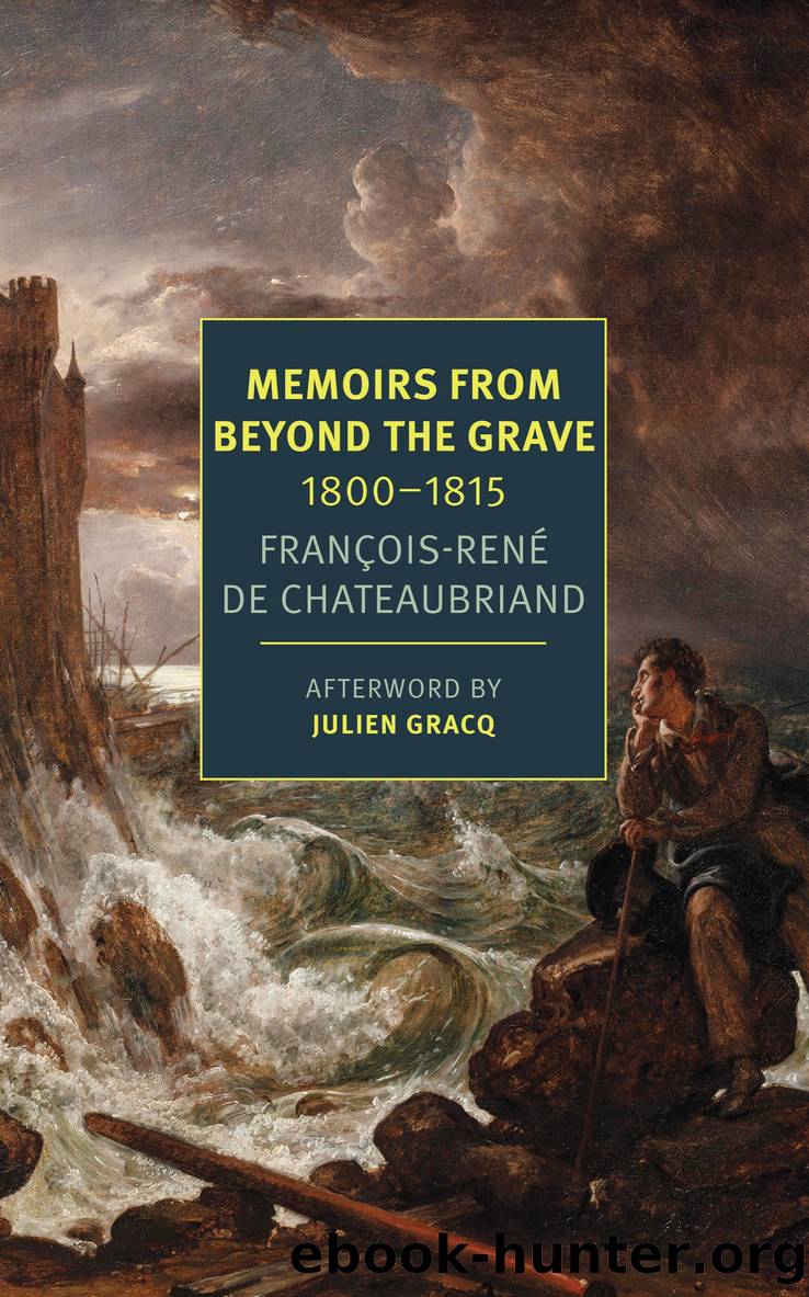 Memoirs from Beyond the Grave by François-Réne Chateaubriand