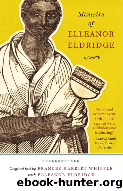 Memoirs of Elleanor Eldridge by Frances H. Whipple; Elleanor Eldridge; Joycelyn Moody