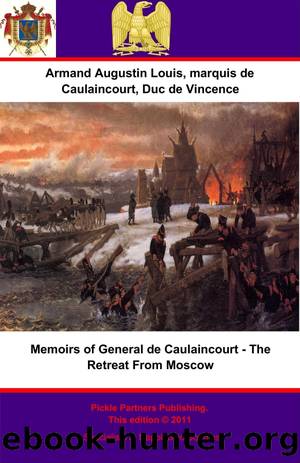Memoirs of General de Caulaincourt - The Retreat From Moscow by unknow