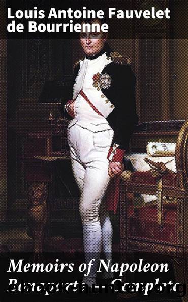 Memoirs of Napoleon Bonaparte â Complete by unknow