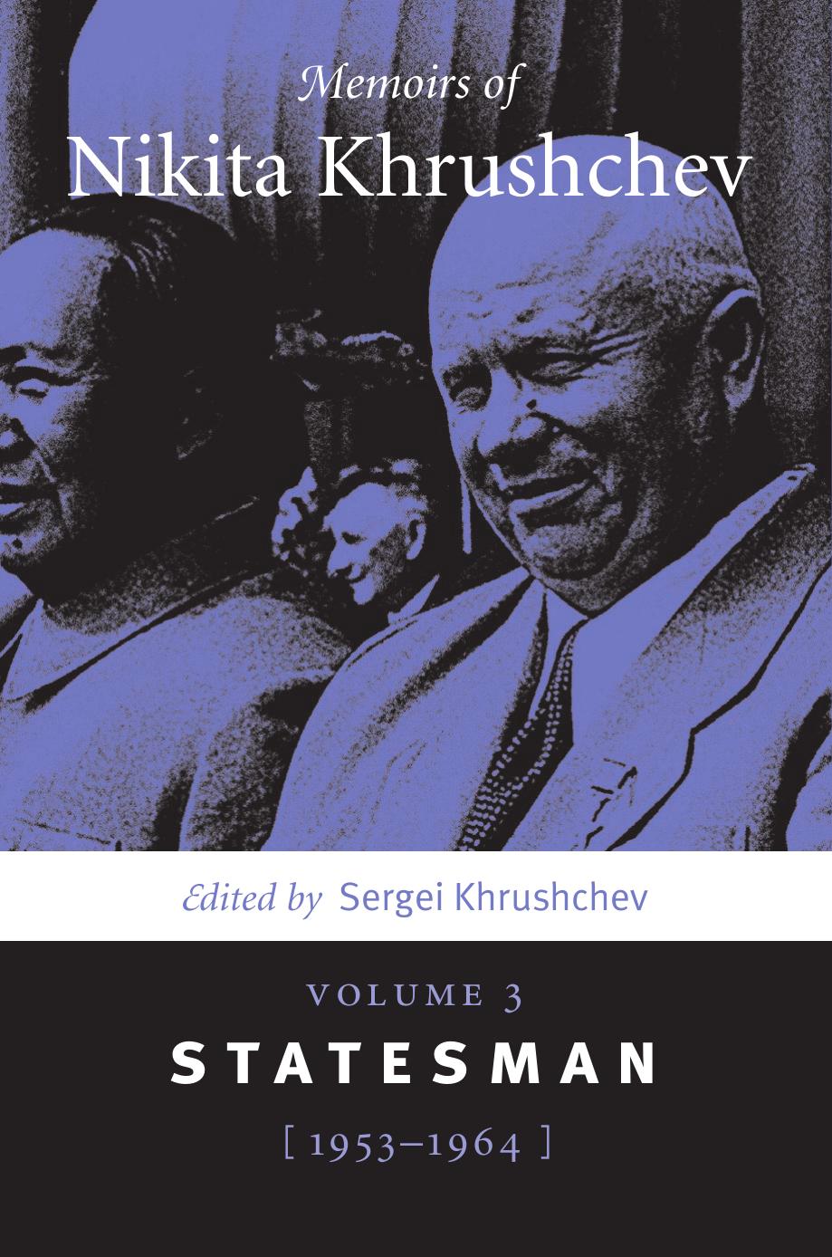 Memoirs of Nikita Khrushchev: Statesman, 1953-1964 by Sergei Khrushchev