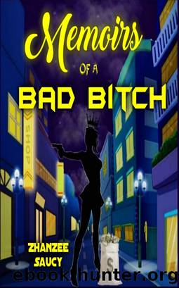 Memoirs of a Bad Bitch by Zhanzee Saucy
