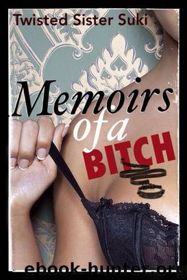 Memoirs of a Bitch by Twisted Sister Suki