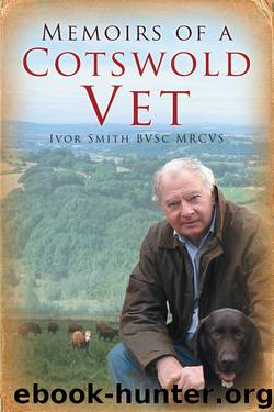 Memoirs of a Cotswold Vet by Ivor Smith