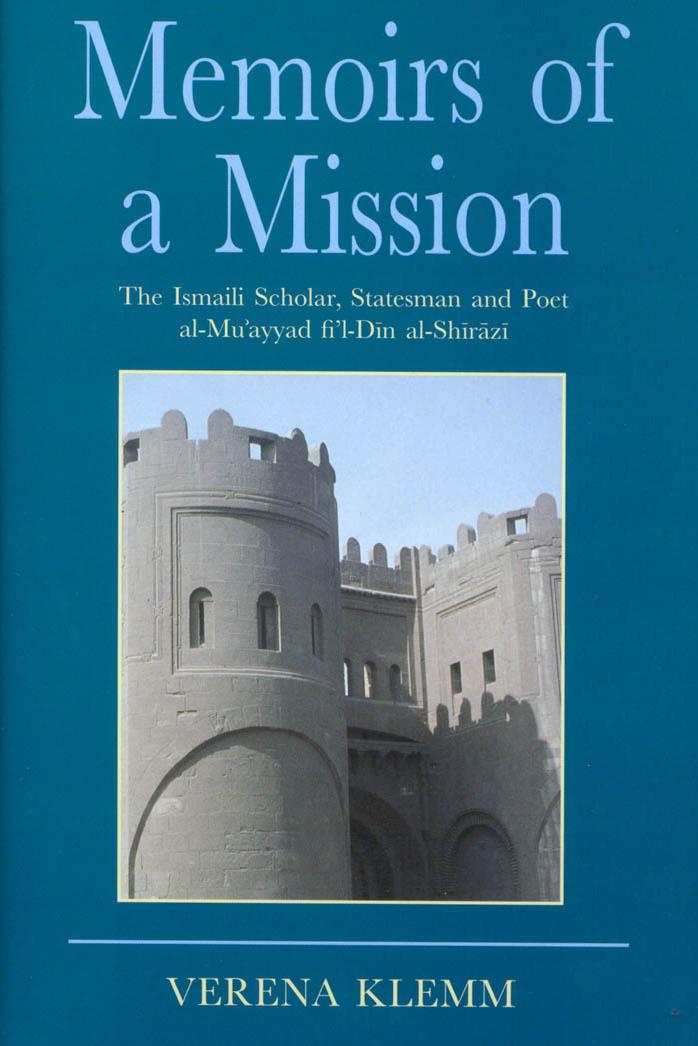 Memoirs of a Mission: The Ismaili Scholar, Statesman and Poet, al-Mu'yyad fi'l Din al-Shirazi (Ismaili Heritage) by Verena Klemm