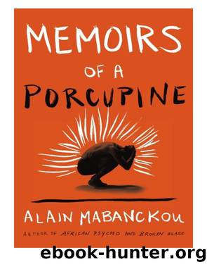 Memoirs of a Porcupine by Alain Mabanckou
