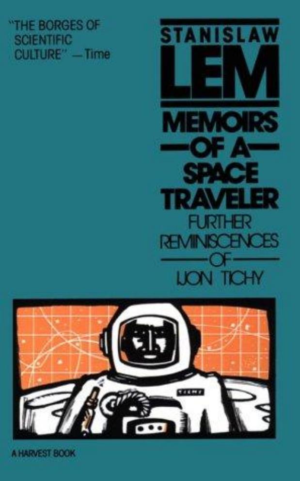 Memoirs of a Space Traveler: Further Reminiscences of Ijon Tichy by Stanislaw Lem