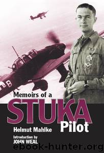 Memoirs of a Stuka Pilot by Helmut Mahlke