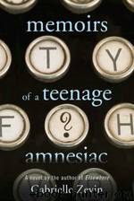 Memoirs of a Teenage Amnesiac by Gabrielle Zevin